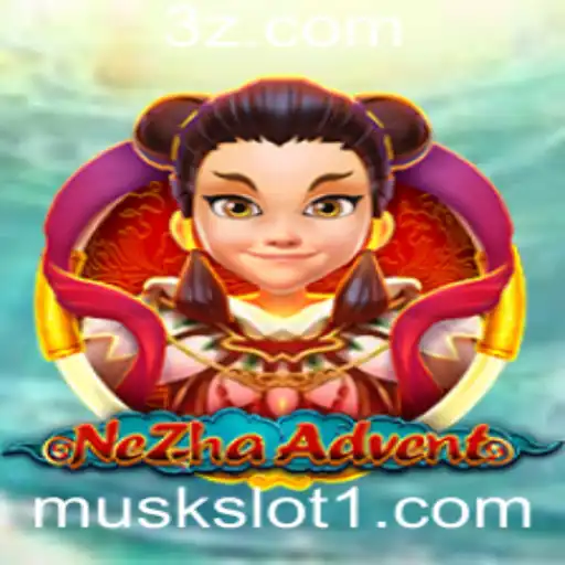 Explorando NeZhaAdvent: Um Guia Completo para o Novo Jogo em Muskslot.com